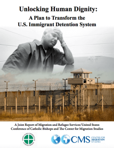 Unlocking Human Dignity: A Plan to Transform the U.S. Immigrant Detention System