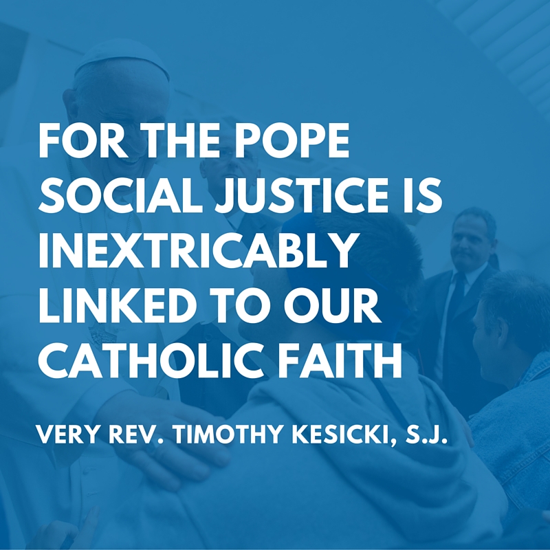 for the Pope social justice is inextricably linked to our Catholic faith