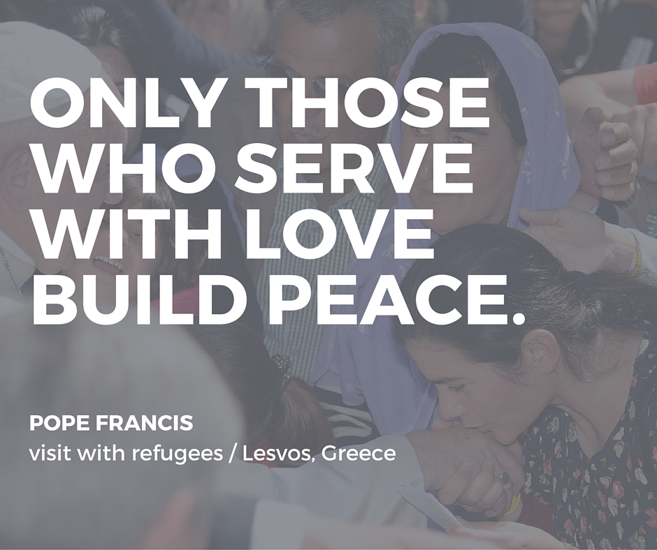 Only those who serve with love build peace.