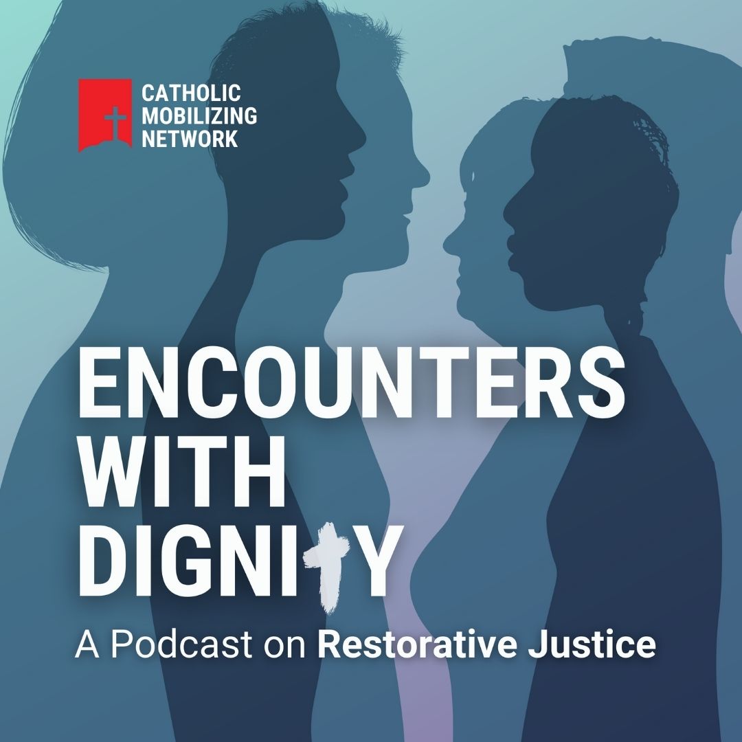 Restorative Justice Explored in New Podcast from Catholic Mobilizing Network